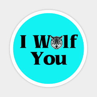 I Wolf You Magnet